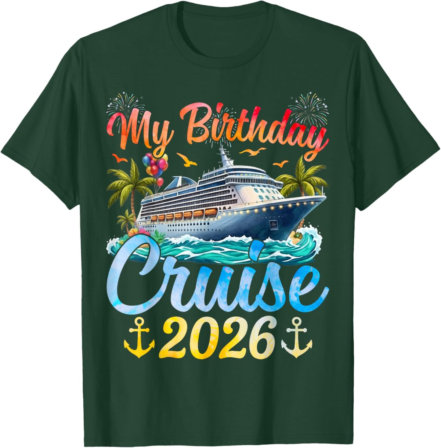 My Birthday Cruise 2026 Party Cruise Birthday Vacation T-Shirt - T-Shirt | Forest