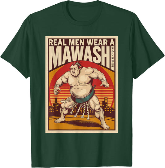Real Men Wear A Mawashi Funny Japanese Sumo 03 T-Shirt - T-Shirt | Forest