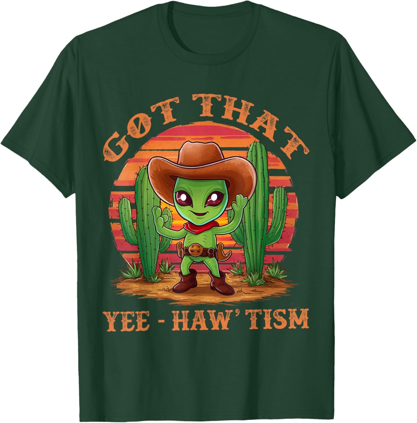 Got That Yee Haw 'Tism With Cacti Alien Cowboy T-Shirt - T-Shirt | Forest