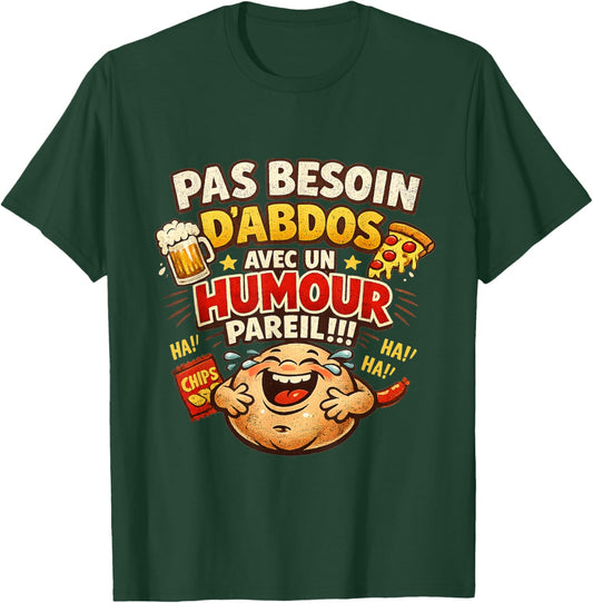 Pas Needs Abdos Humour Birthday Gift Man Original T-Shirt - T-Shirt | Forest