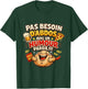 Pas Needs Abdos Humour Birthday Gift Man Original T-Shirt - T-Shirt | Forest