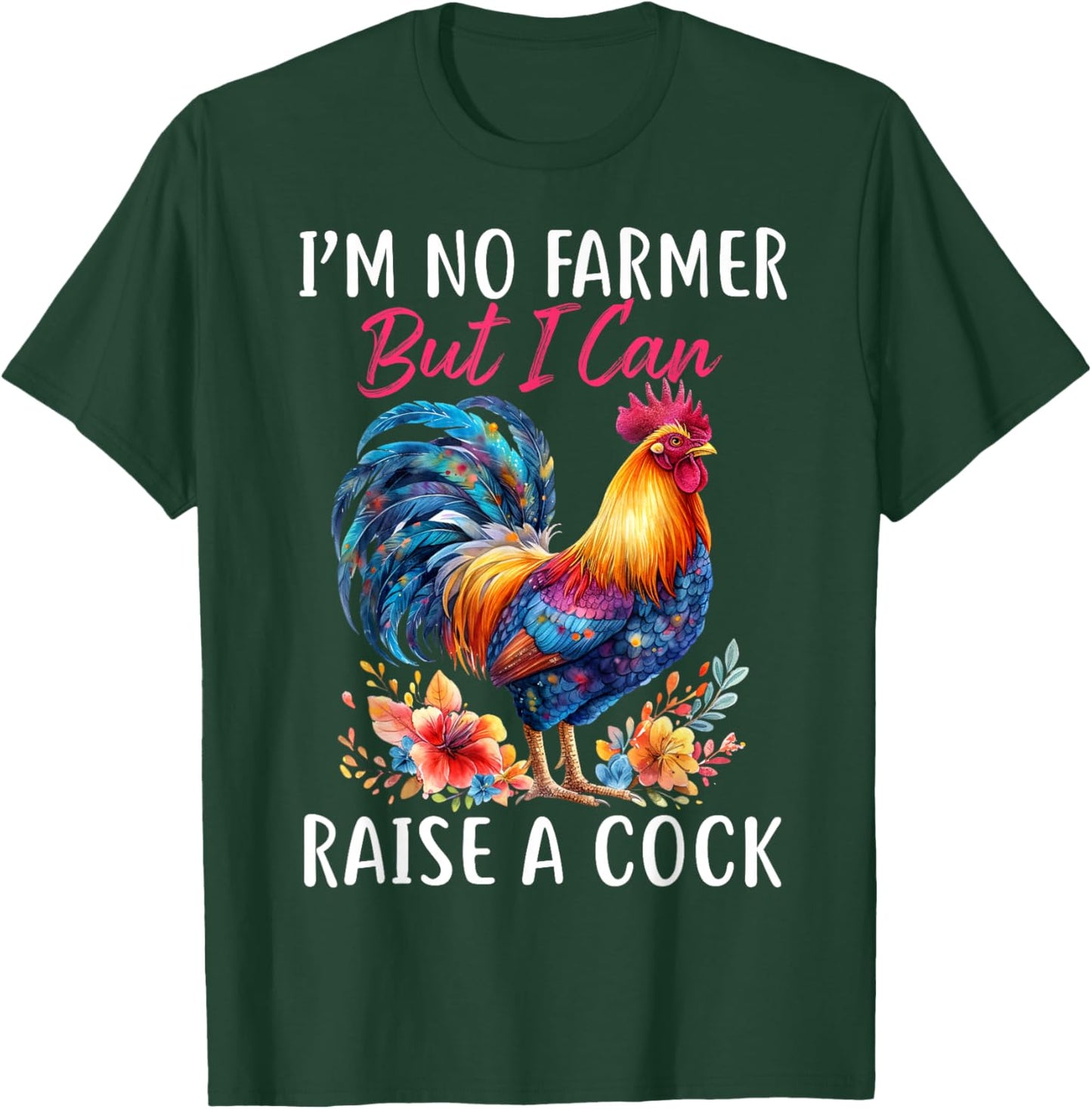 I'm No Farmer But I Can Raise A Cock Chicken T-Shirt - T-Shirt | Forest