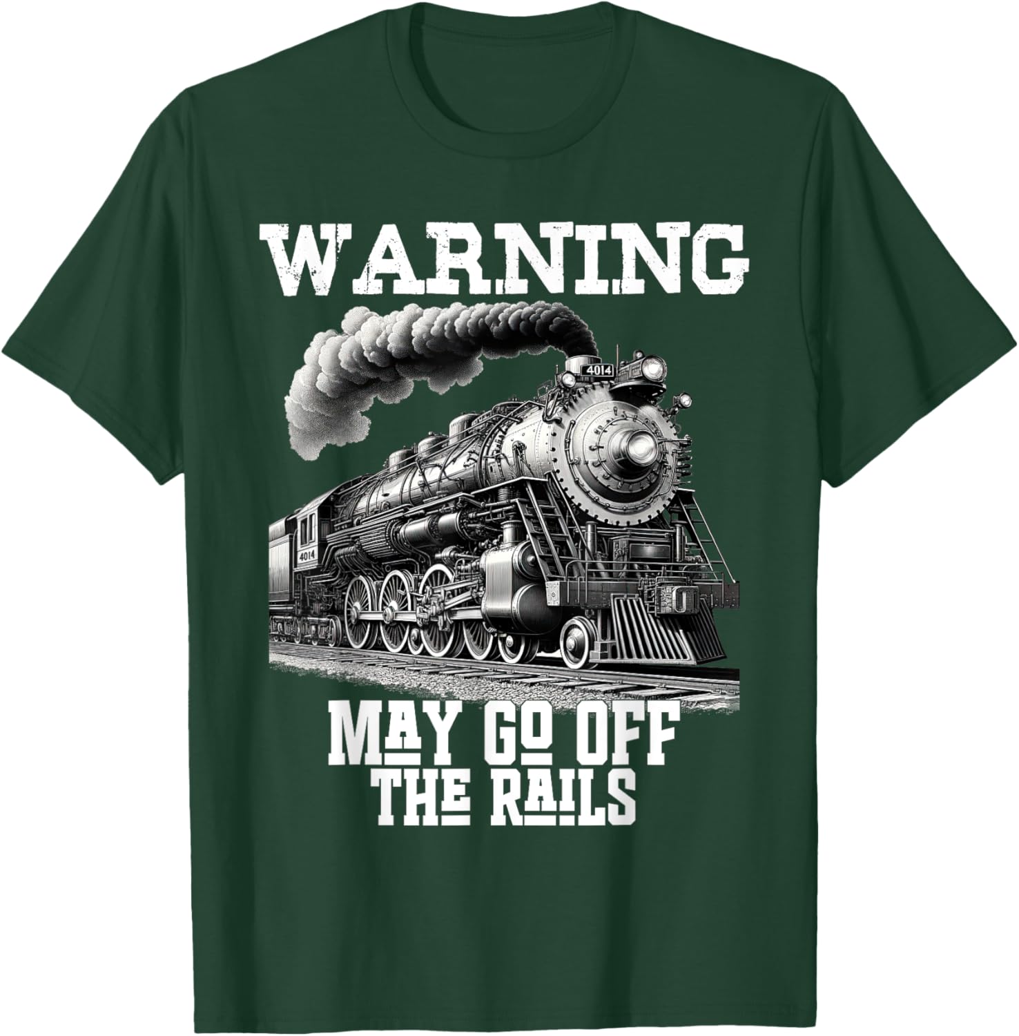 Steam Locomotive Train Funny Railroad Off Rails Warning Joke T-Shirt - T-Shirt | Forest