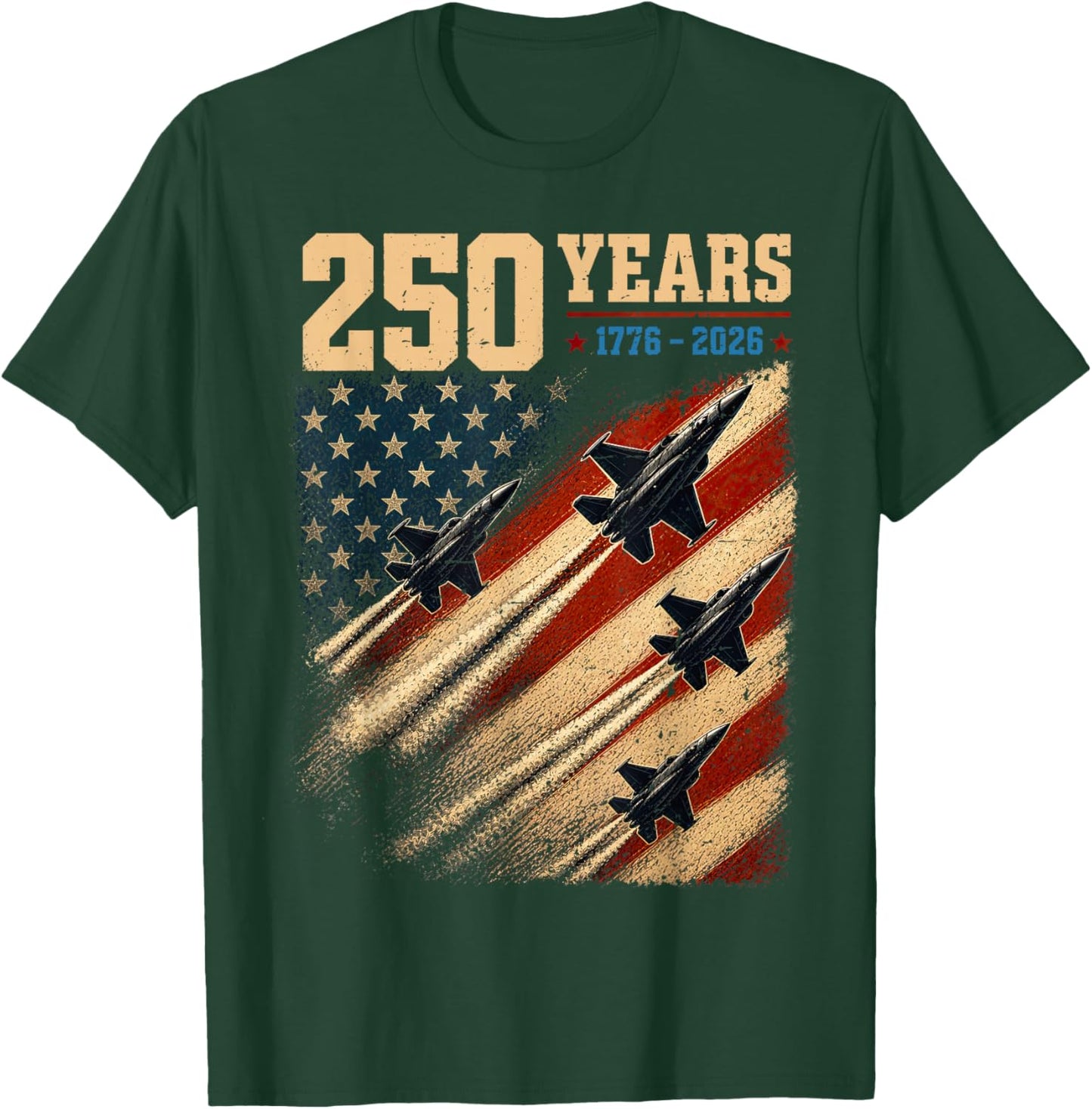 250 Years American Flag 1776 2026 Jet Fighter 4th of July T-Shirt - T-Shirt | Forest