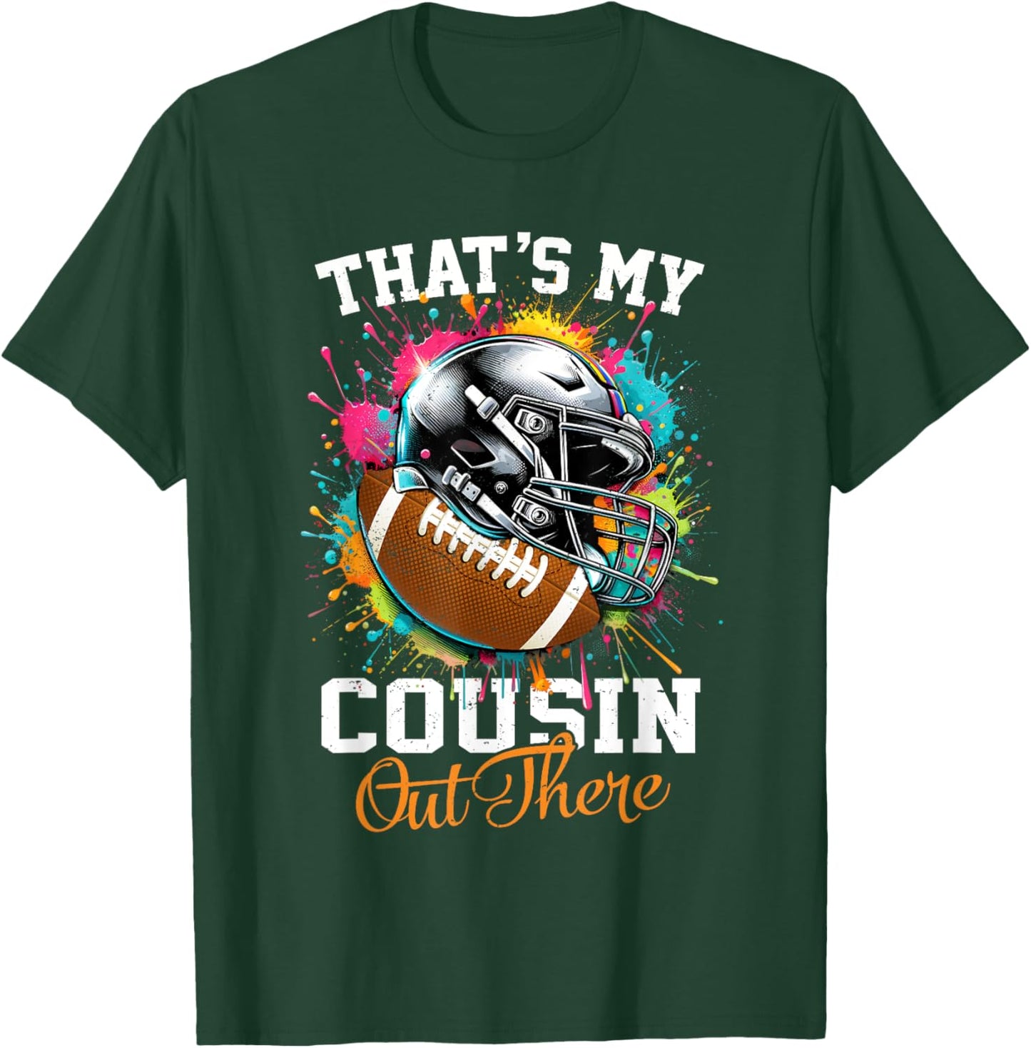 That's My Cousin Out There Football T-Shirt - T-Shirt | Forest