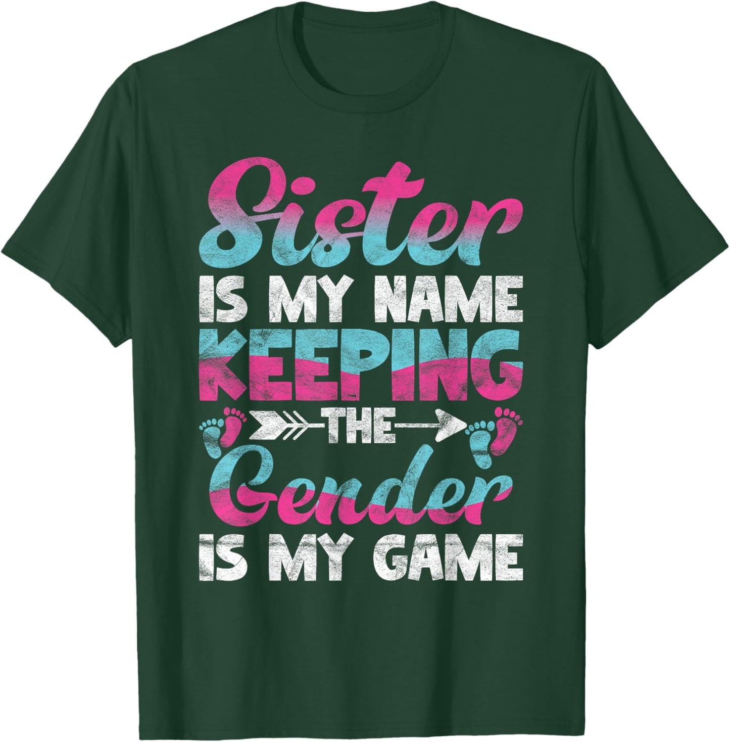 Sister Is My Name Keeping The Gender Is My Game T-Shirt - T-Shirt | Forest