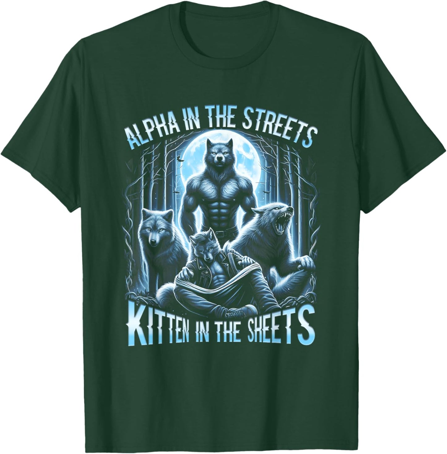 Alpha In The Streets Kitten In The Sheets Werewolf Wolf T-Shirt - T-Shirt | Forest