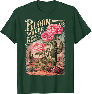Bloom Where You Are Planted, Cute Flower Inspirational Quote T-Shirt - T-Shirt | Forest