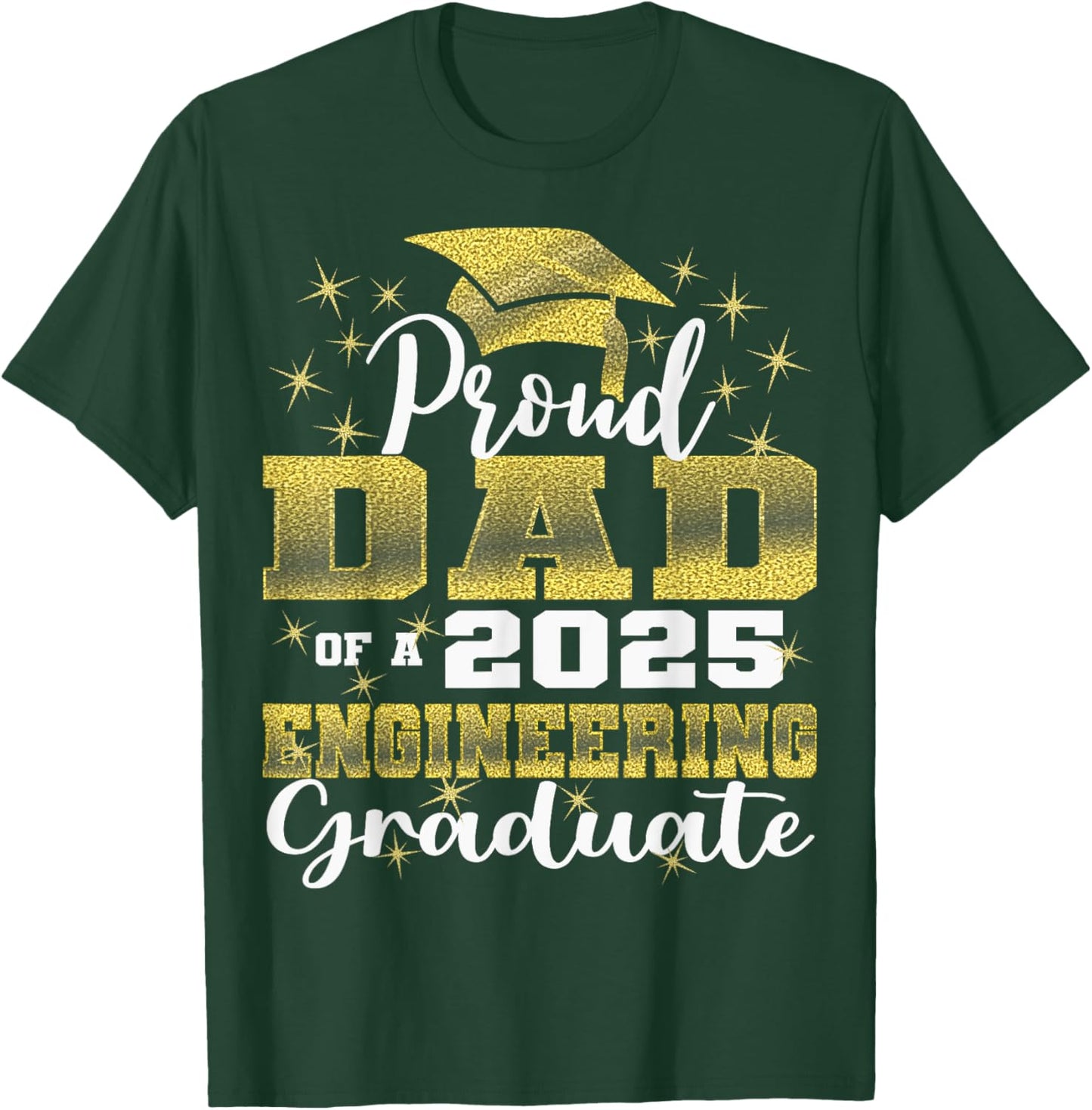 Super Proud Dad of 2025 Engineering Graduate Family T-Shirt - T-Shirt | Forest