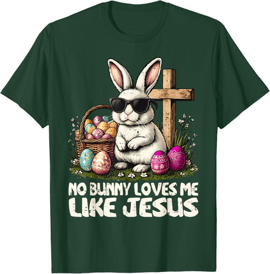 Happy Easter No Bunny Loves Me Like Jesus Christian T-Shirt - T-Shirt | Forest
