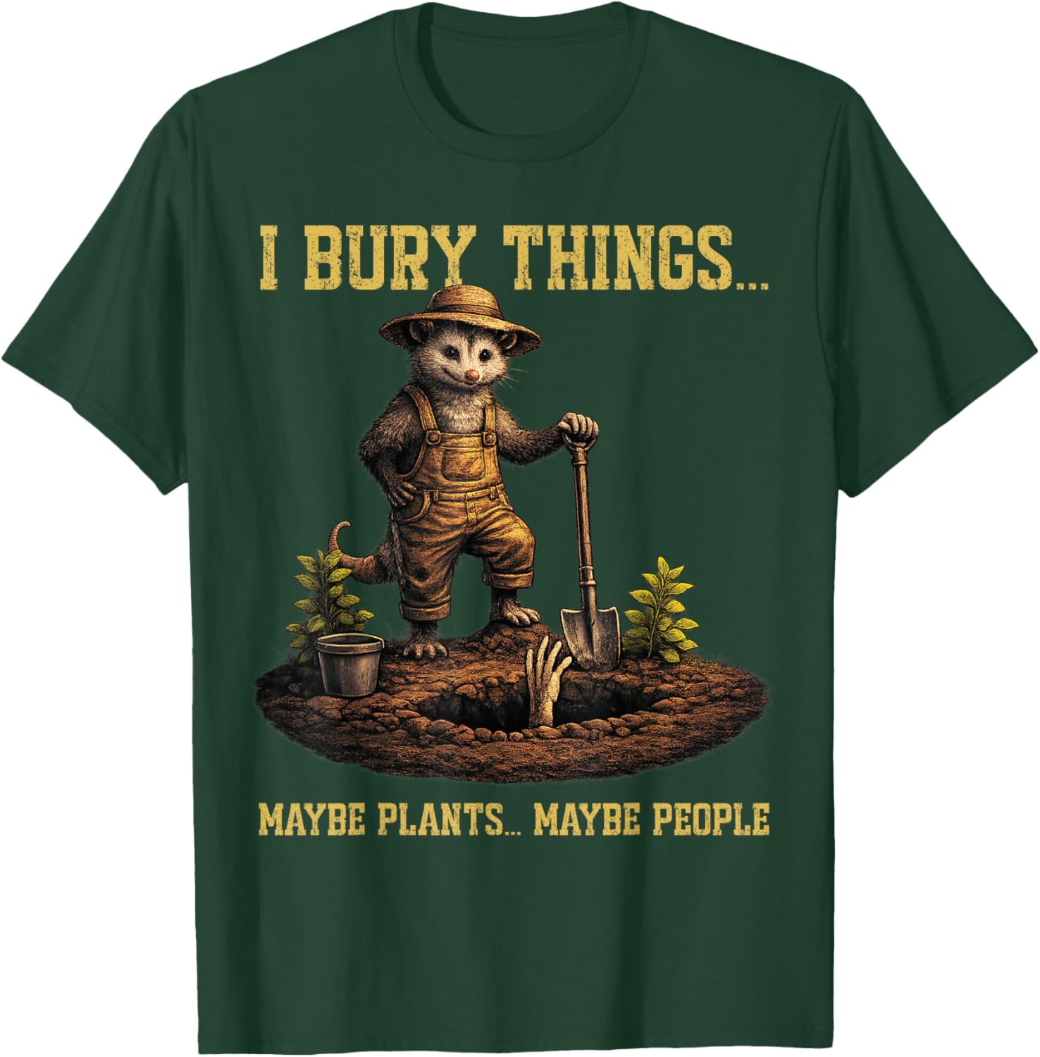 I Bury Things Maybe Plants Maybe People Opossum Gardening T-Shirt - T-Shirt | Forest