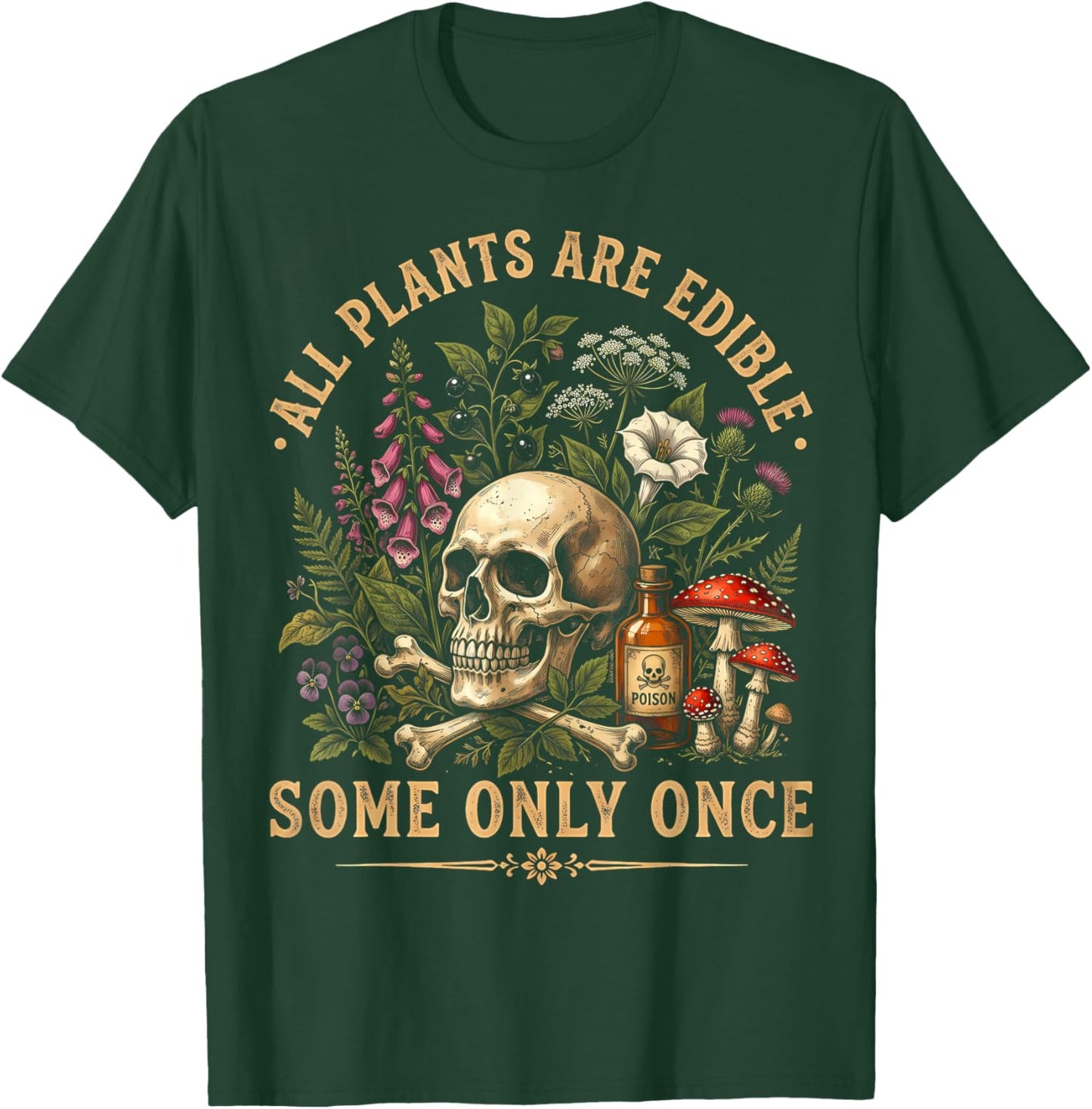 All Plants are Edible Some Only Once Funny Men Women T-Shirt - T-Shirt | Forest