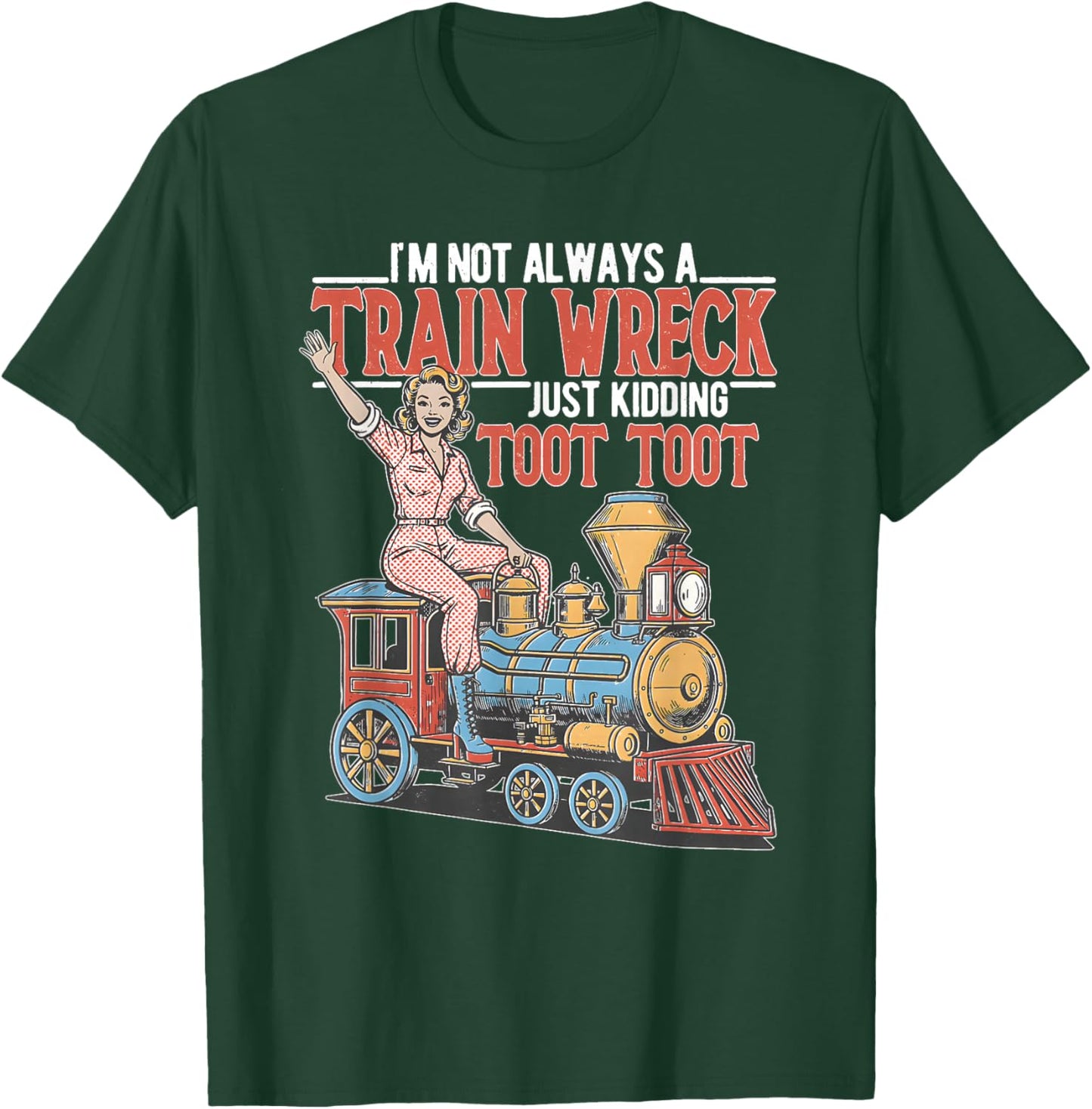 I'm Not Always A Train Wreck TootToot Mental Health Humor T-Shirt - T-Shirt | Forest