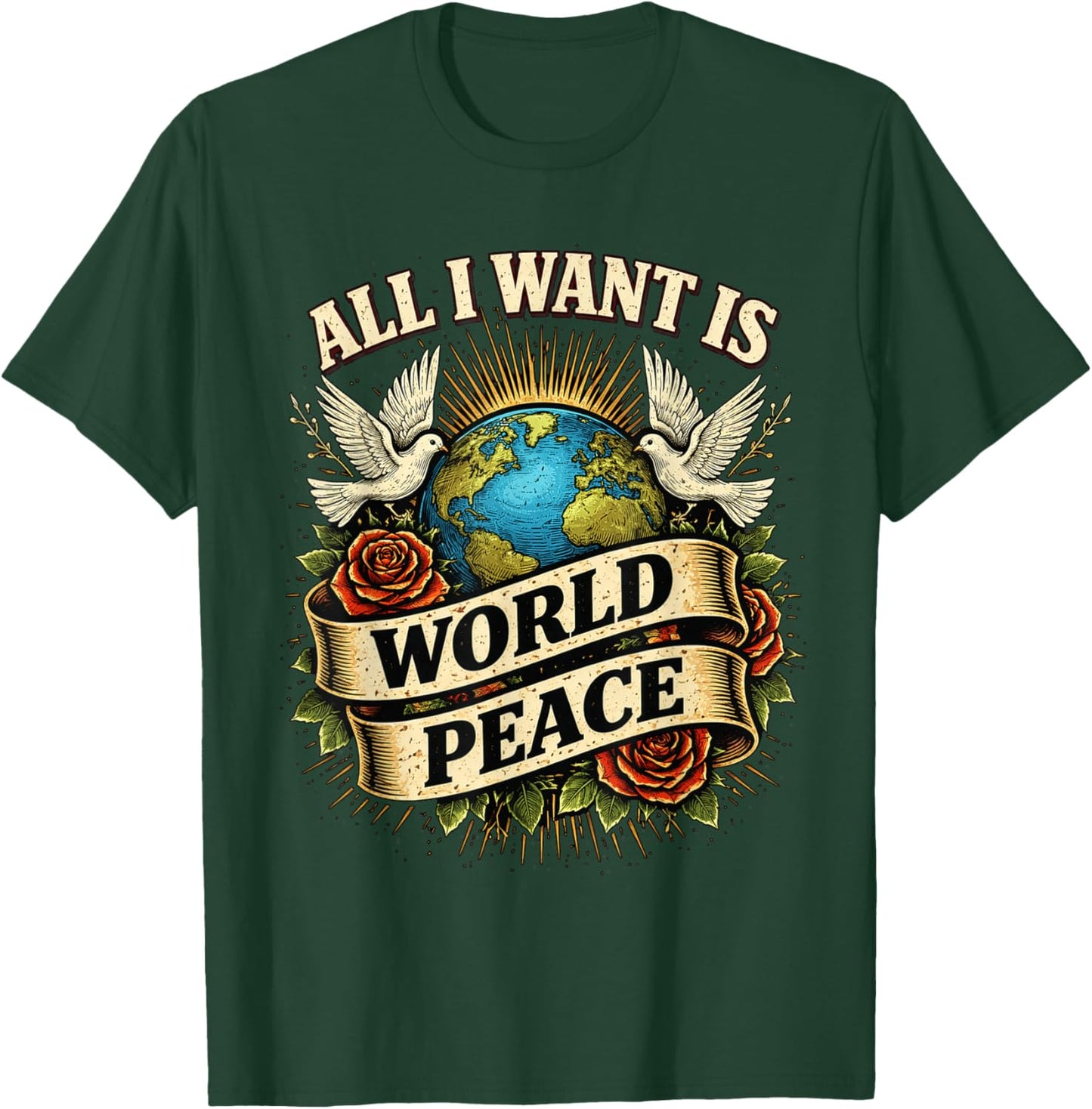 Loving All I Want is World Peace Classic Uplifting Message T-Shirt - T-Shirt | Forest