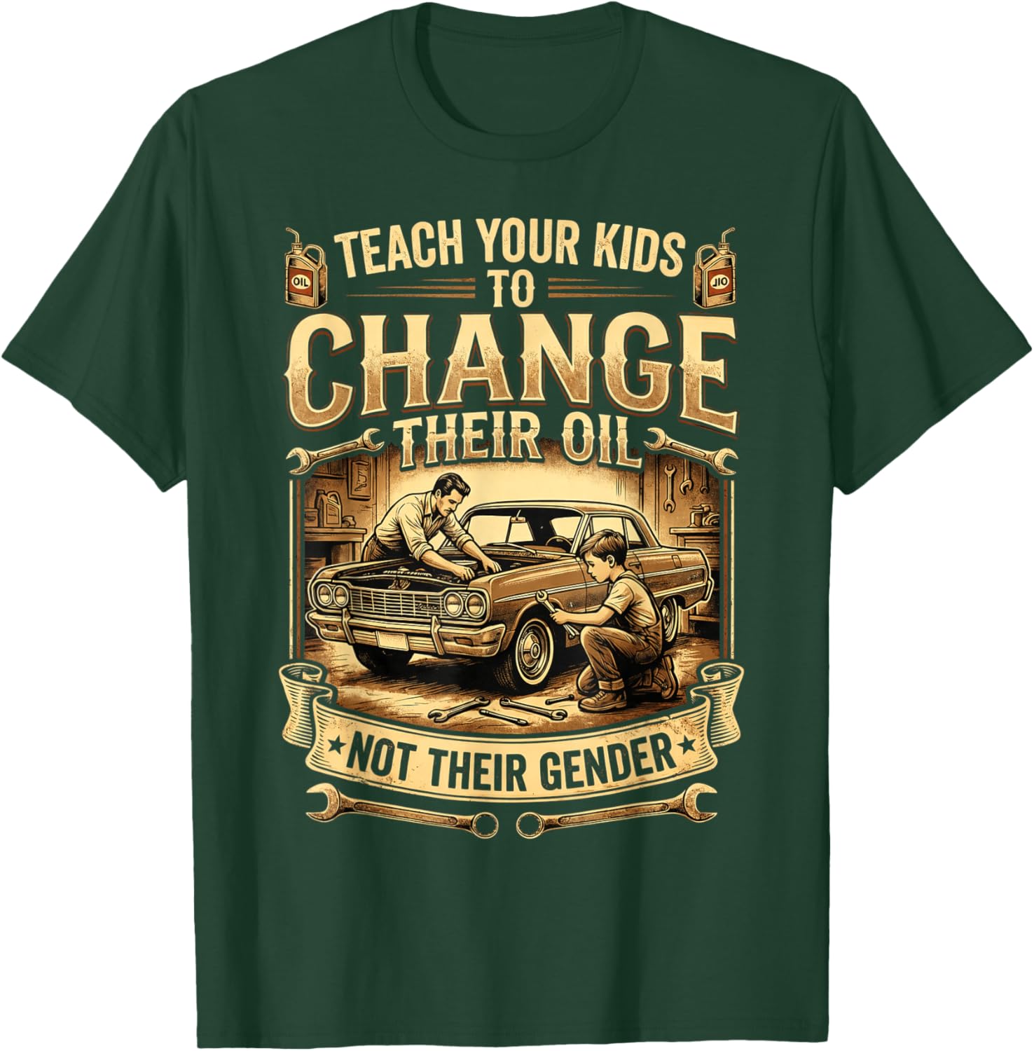 Teach Your Kids to Change Their Oil Not Their Gender T-Shirt - T-Shirt | Forest