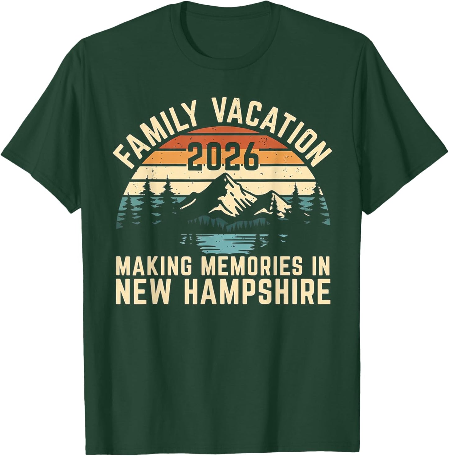 Family Vacation 2026 Making Memories in New Hampshire Summer T-Shirt - T-Shirt | Forest