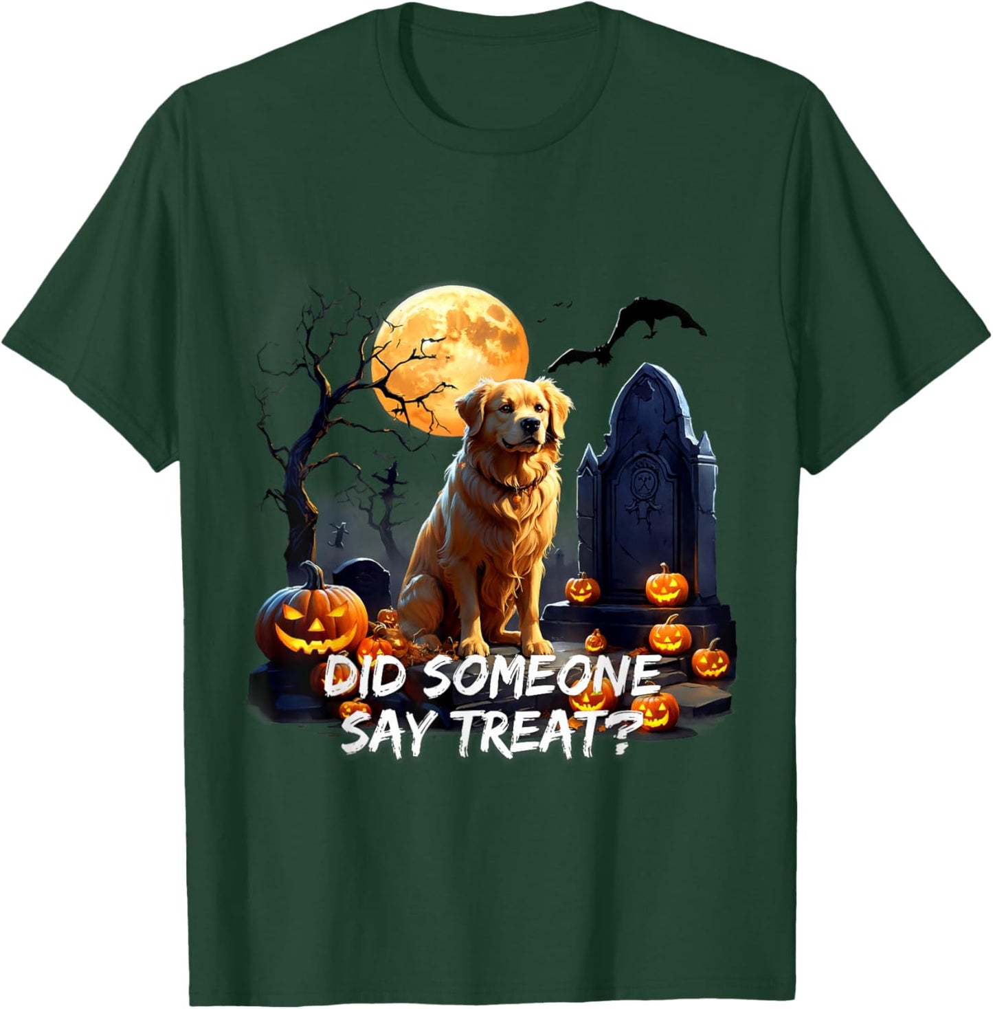 Golden Retriever Halloween Did Some one say treat T-Shirt - T-Shirt | Forest