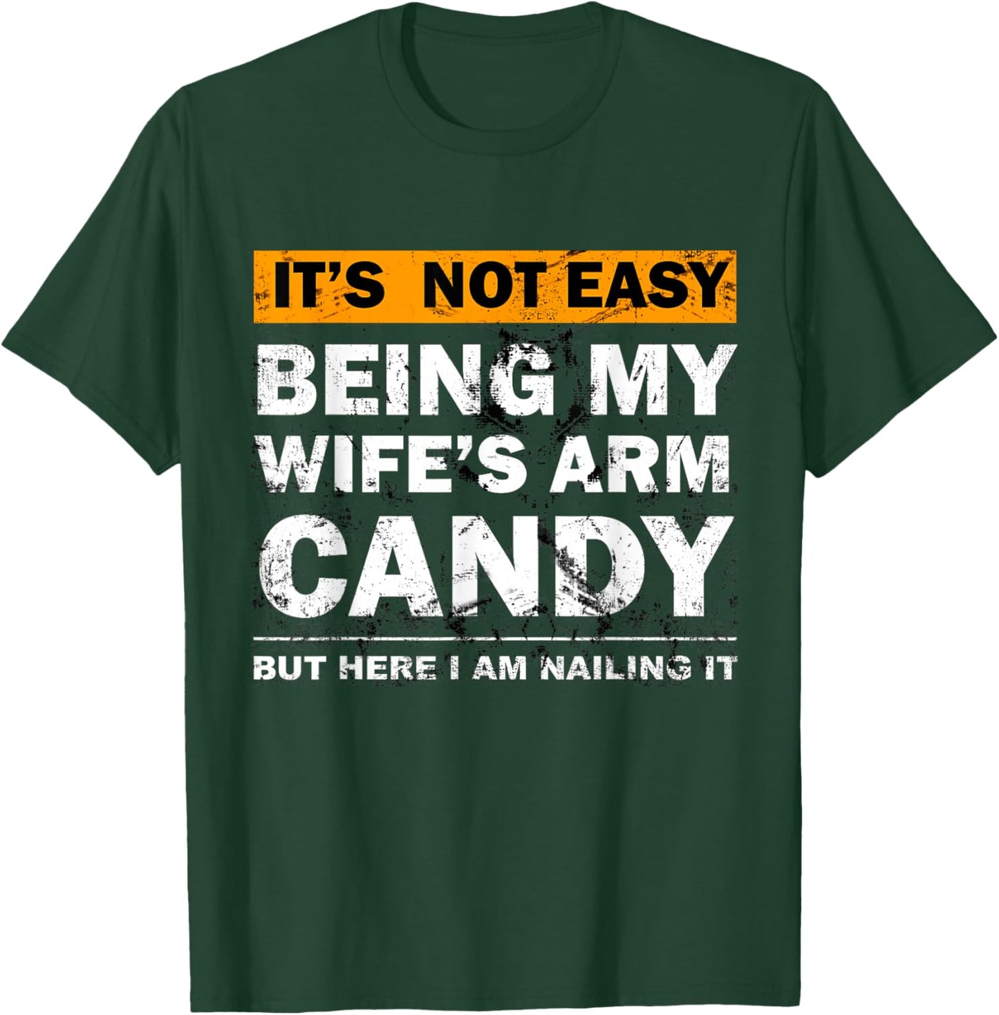 Wife's Arm Candy Nailing It Funny Husband Sarcastic T-Shirt - T-Shirt | Forest