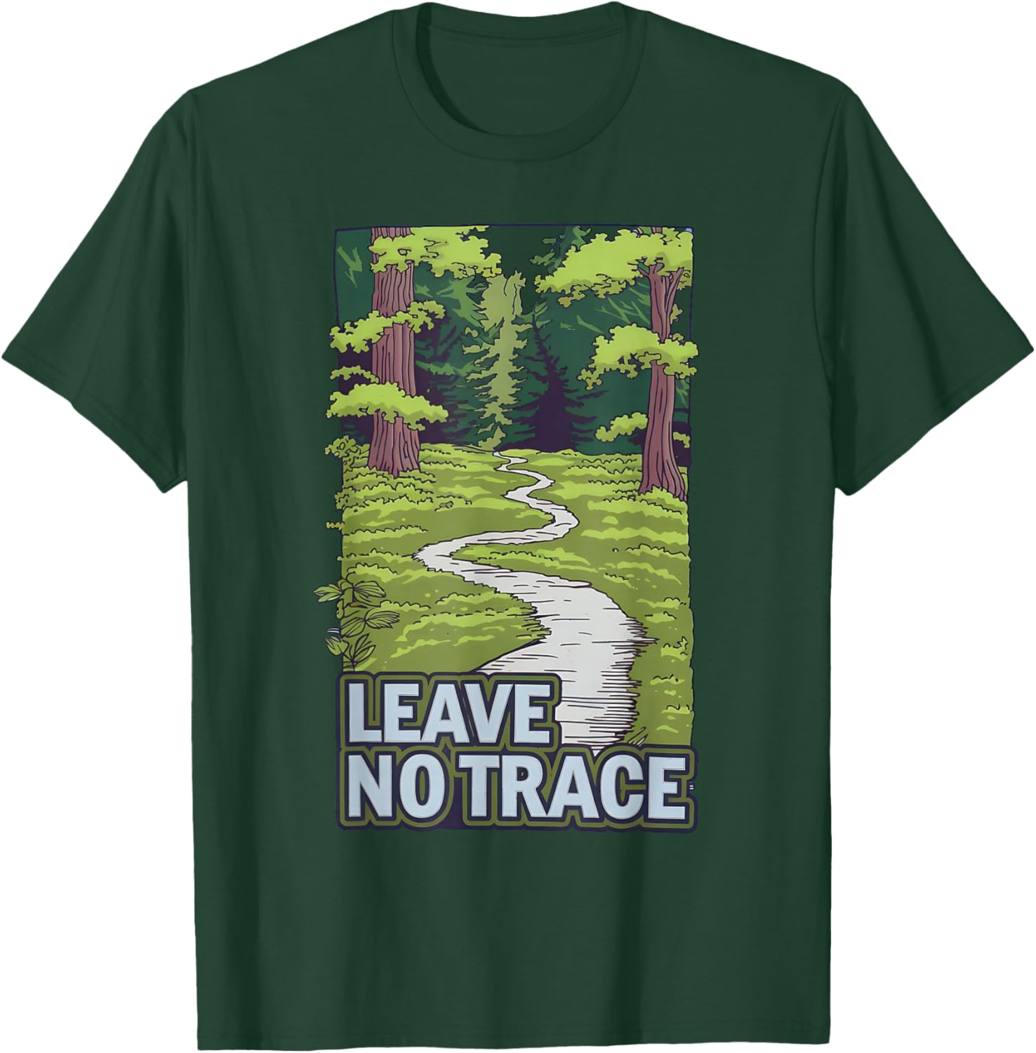 Leave No Trace Nature Forest Path Eco-Friendly Message T-Shirt - T-Shirt | Forest