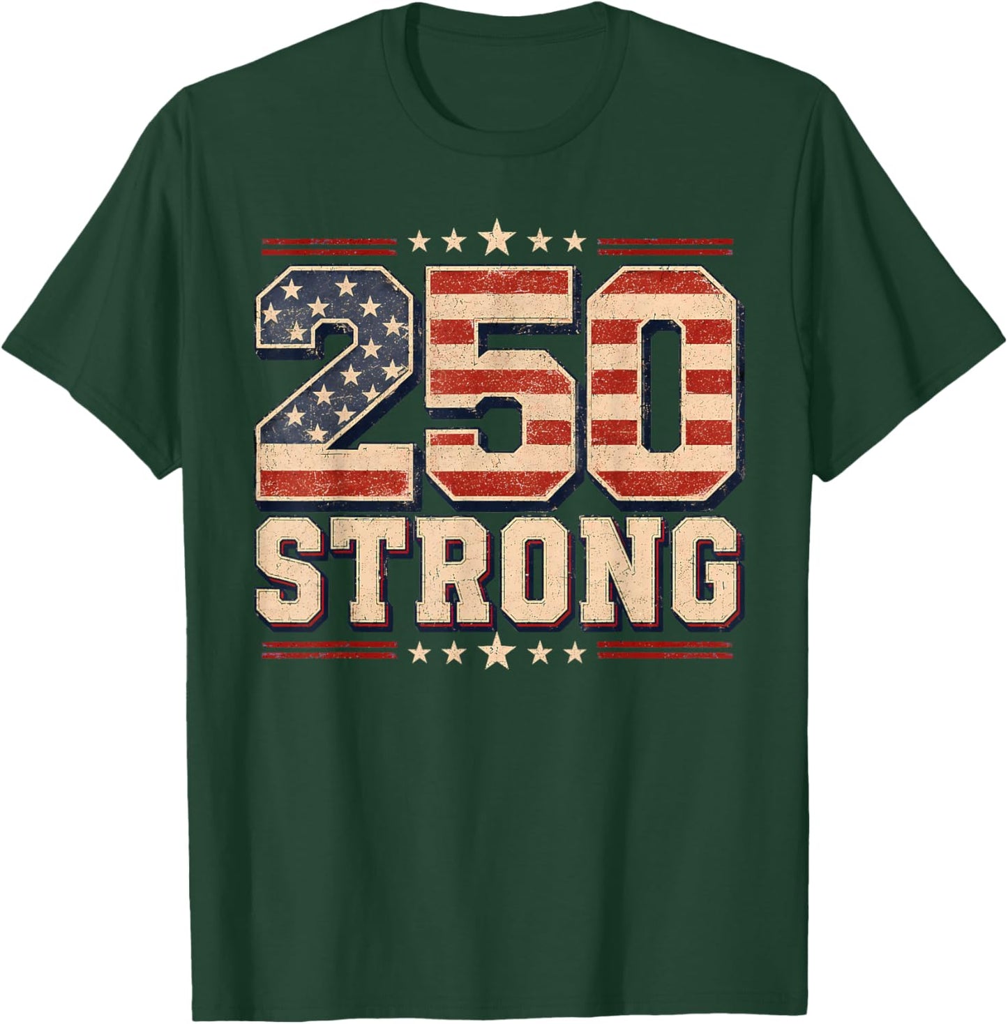 250 Strong USA Independence 250th Anniversary July 4th T-Shirt - T-Shirt | Forest
