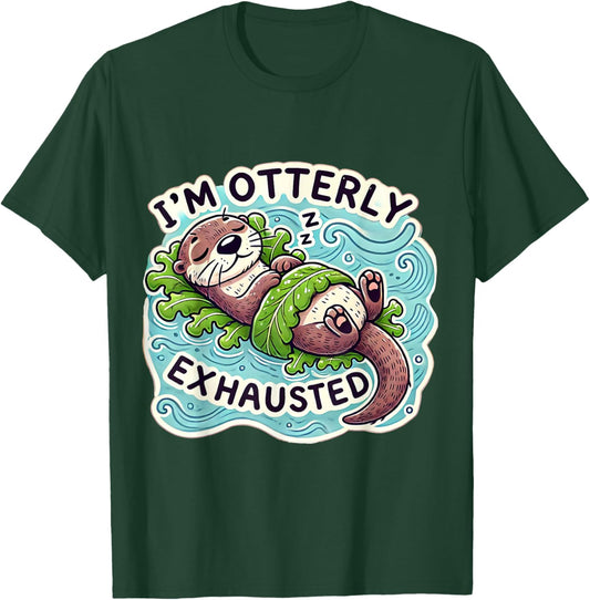 I'm Otterly Exhausted Cute Sea Otter Design for Animal Lover T-Shirt - T-Shirt | Forest