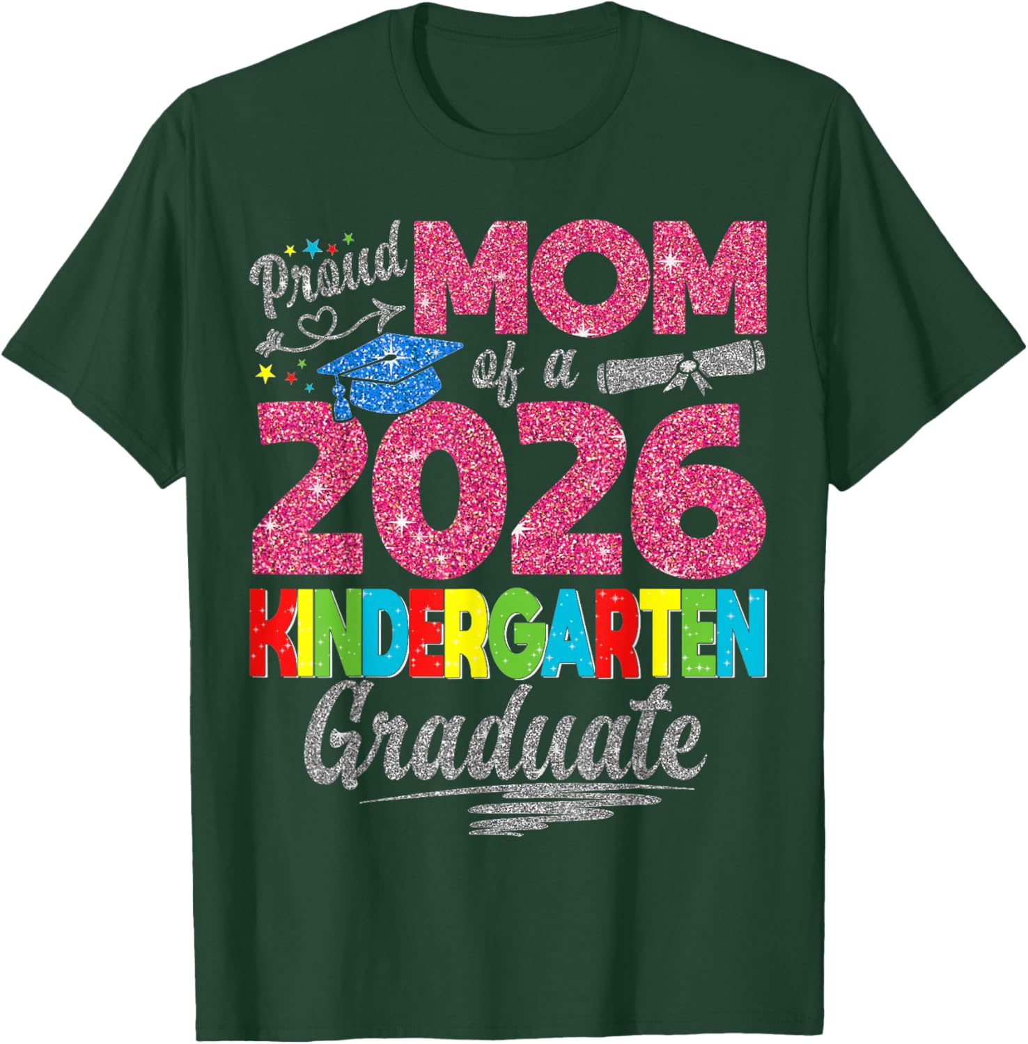 Proud Mom of 2026 Kindergarten Graduate Graduation T-Shirt - T-Shirt | Forest