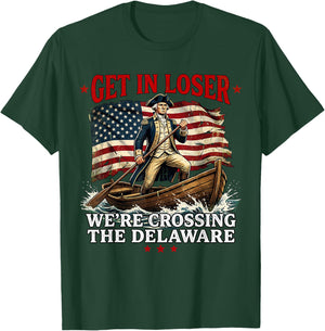 4th of July Get in Loser We're Crossing The Delaware T-Shirt - T-Shirt | Forest