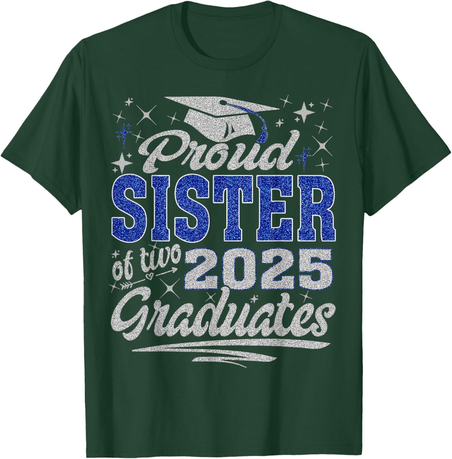 Proud Sister of two class of 2025 graduates twins graduation T-Shirt - T-Shirt | Forest