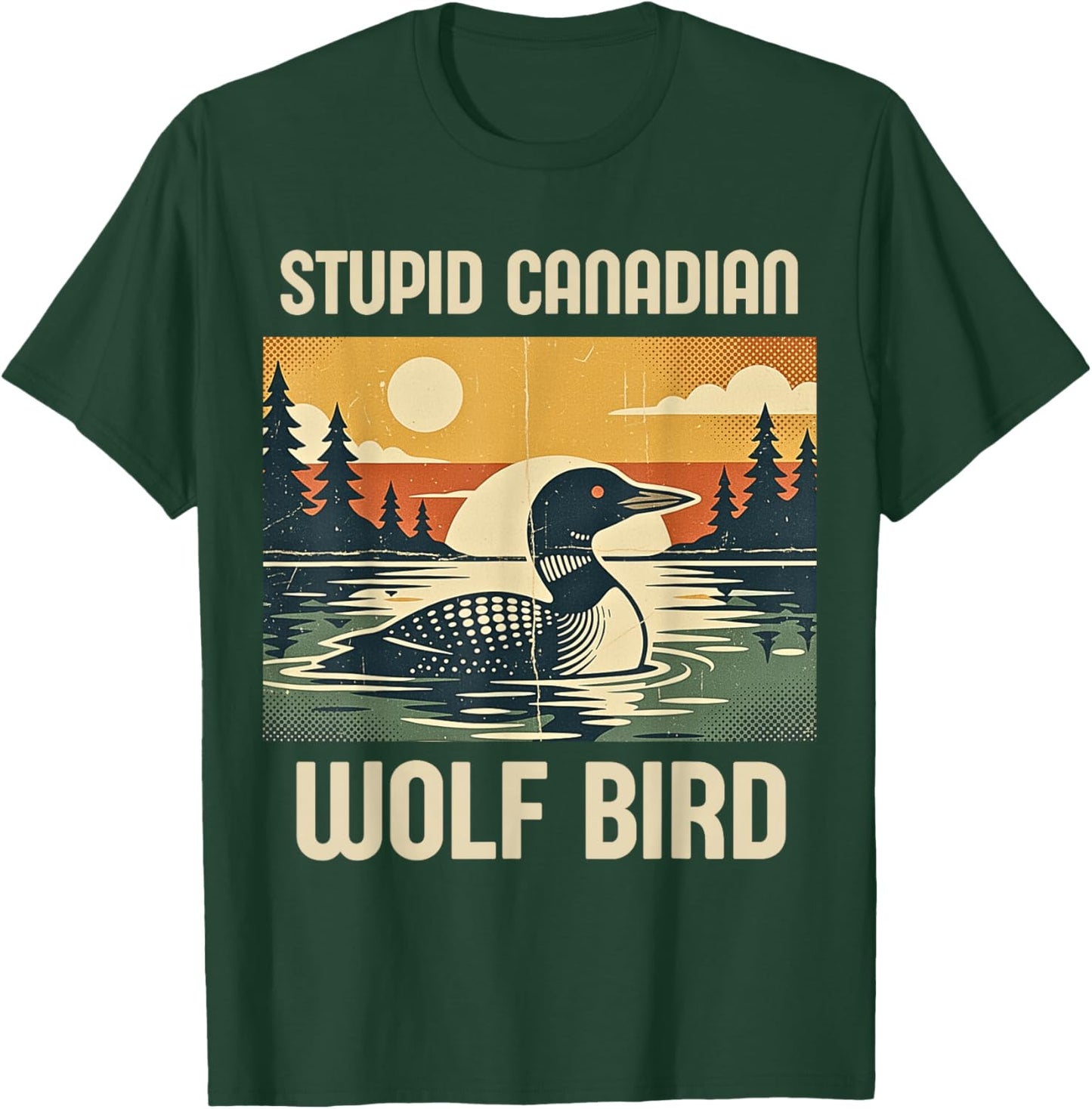 Retro Funny Sarcastic Animal Stupid Canadian Wolf Bird Loon T-Shirt - T-Shirt | Forest