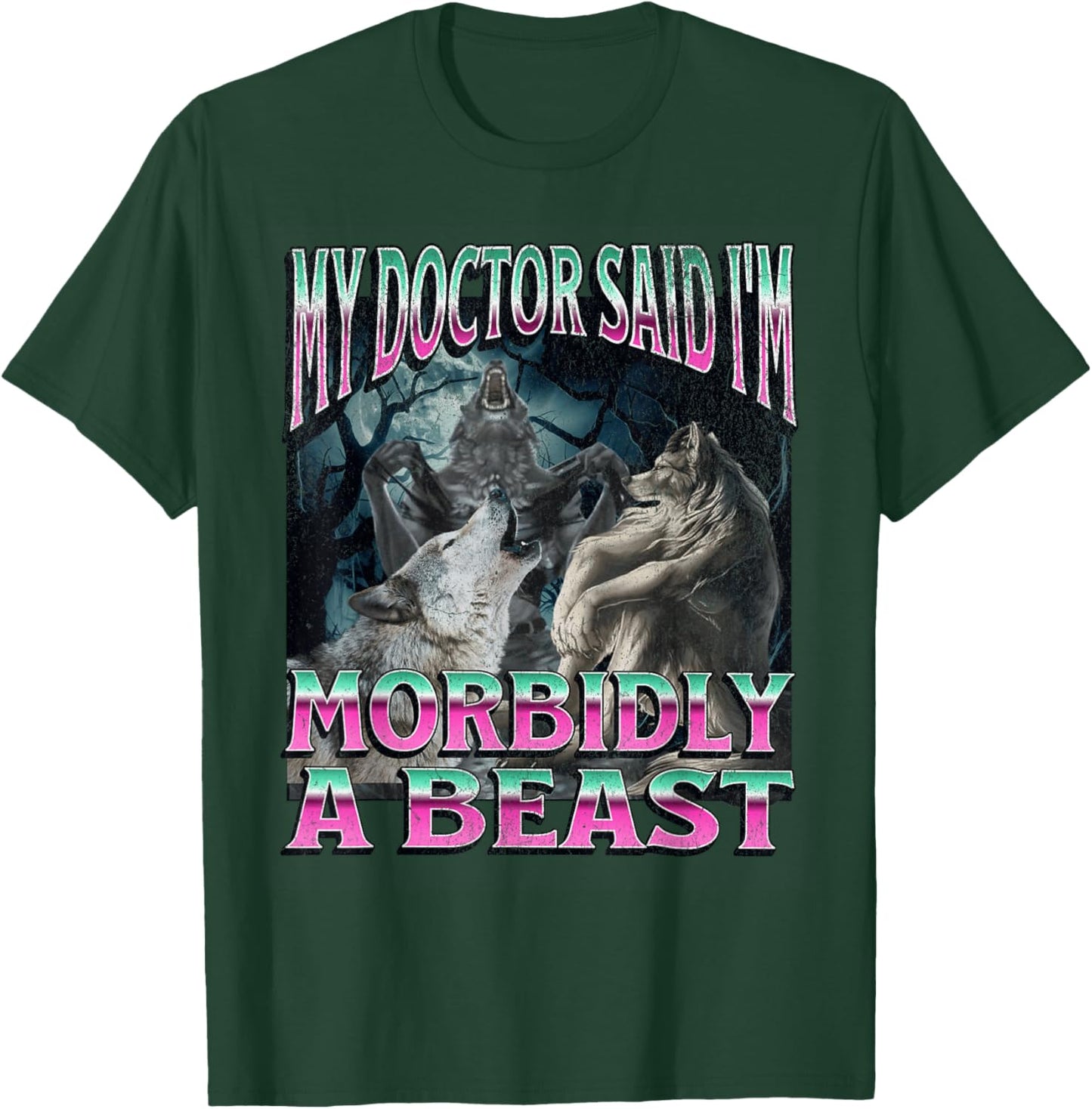 Morbidly A Beast Funny Cringe Alpha Werewolf Wolf Meme T-Shirt - T-Shirt | Forest