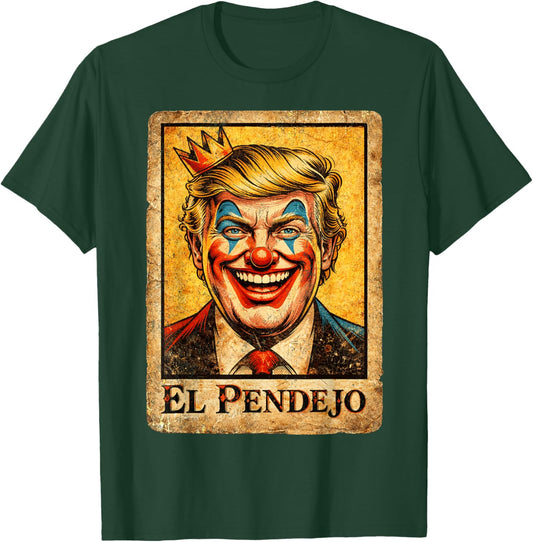 El Pendejo Funny Political Clown Satire T-Shirt - T-Shirt | Forest