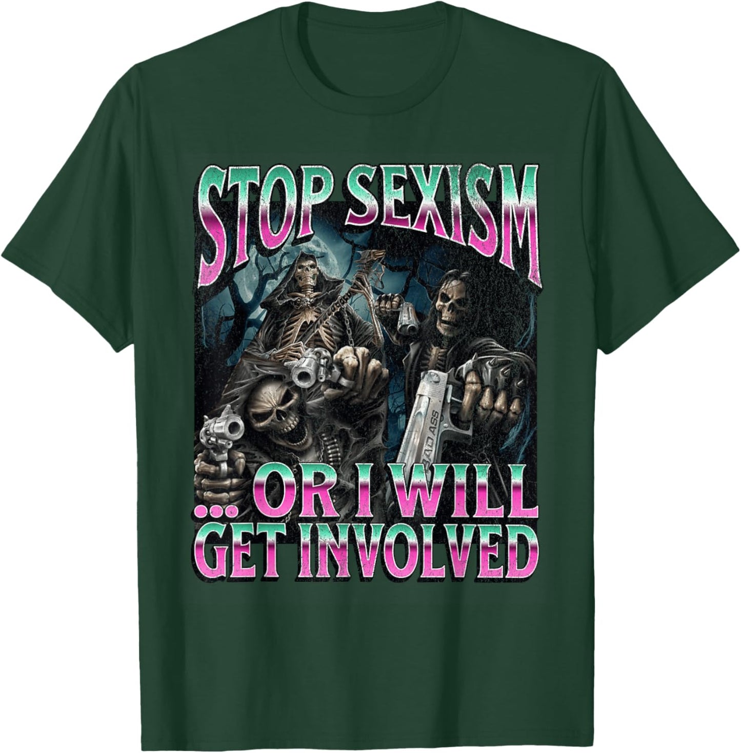 Stop Sexism Or I Get Involved Funny Hard Skeleton Meme T-Shirt - T-Shirt | Forest