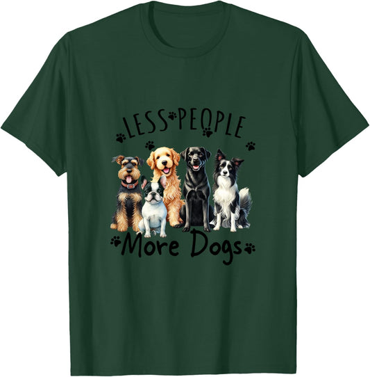 Less People More Dogs T-Shirt - T-Shirt | Forest