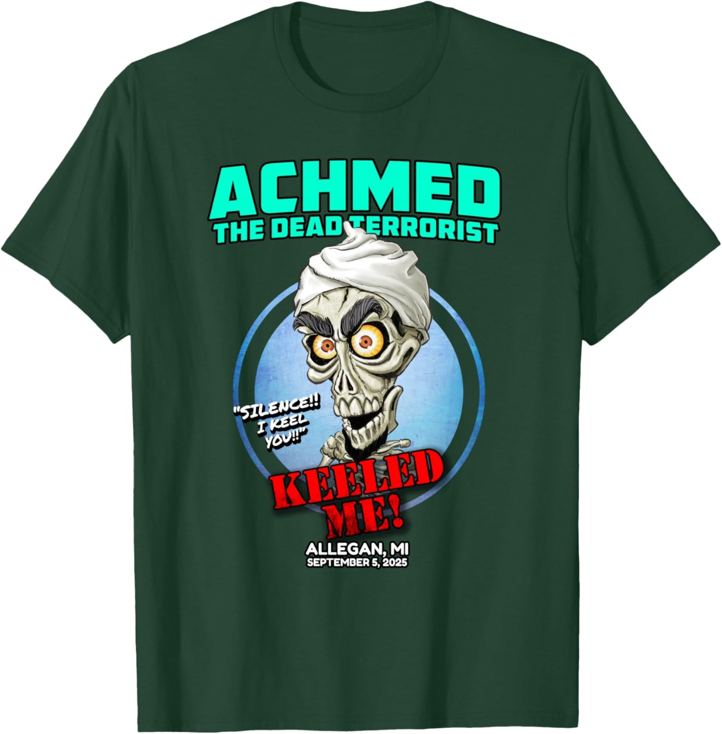 Achmed The Dead Terrorist Allegan, MI (2025) T-Shirt - T-Shirt | Forest
