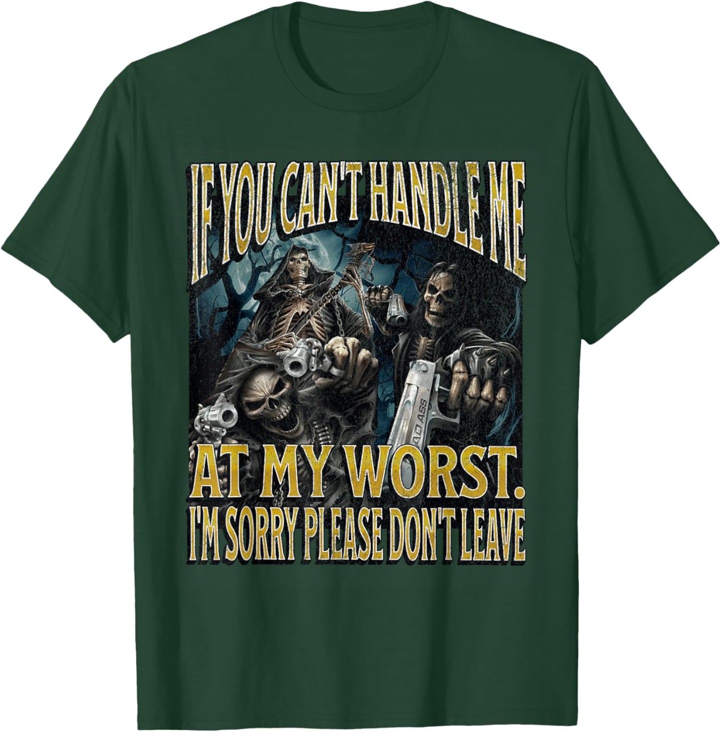 If You Can't Handle Me At My Worst Funny Hard Skeleton Meme T-Shirt - T-Shirt | Forest