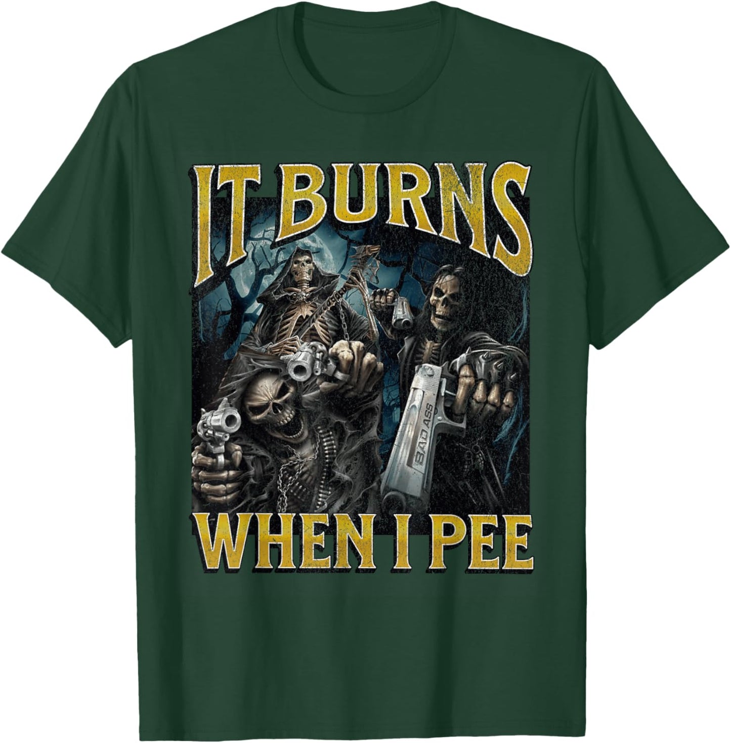 It Burns When I Pee Funny Hard Skeleton Meme Bootleg T-Shirt - T-Shirt | Forest