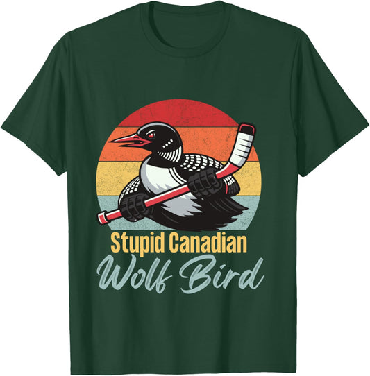 Stupid Canadian Wolf Bird Vintage Hockey Loon Meme T-Shirt - T-Shirt | Forest