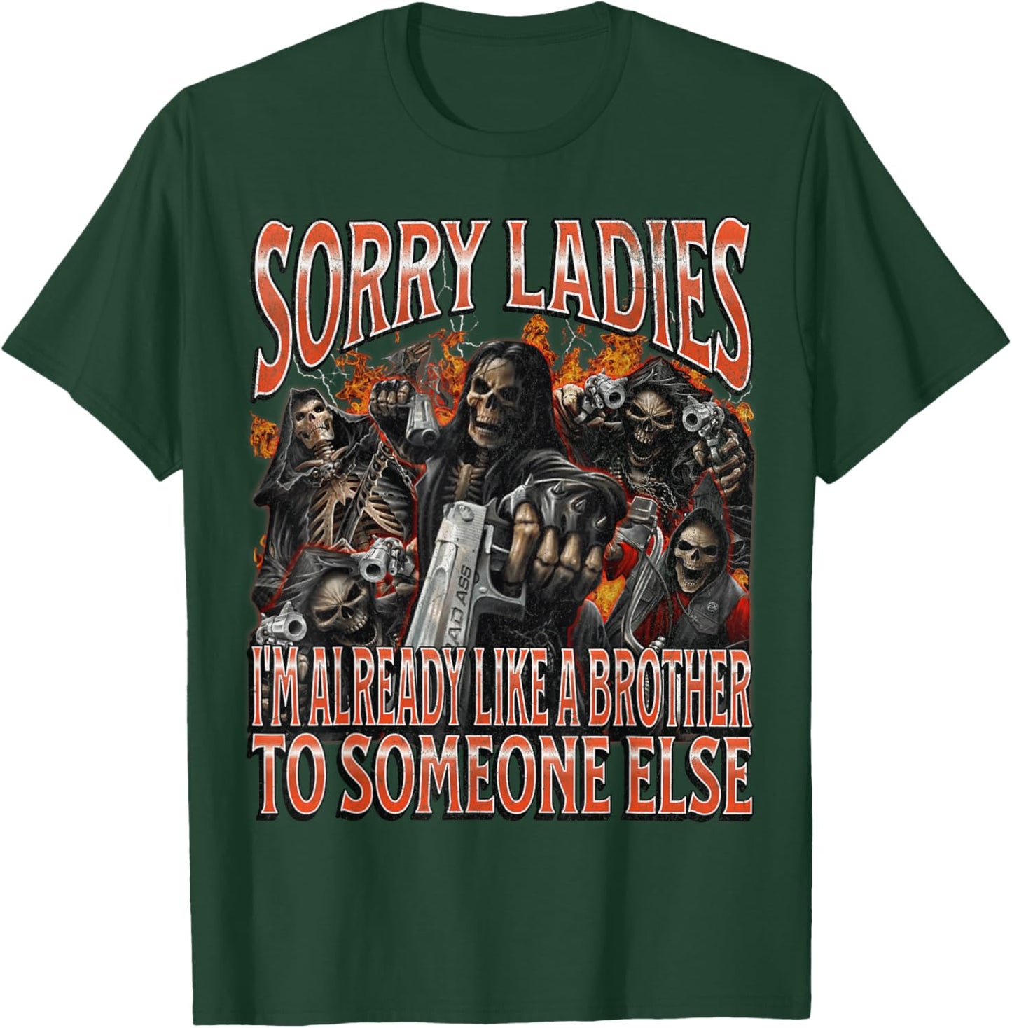 Sorry Ladies Like A Brother Funny Hard Skeleton Meme Bootleg T-Shirt - T-Shirt | Forest