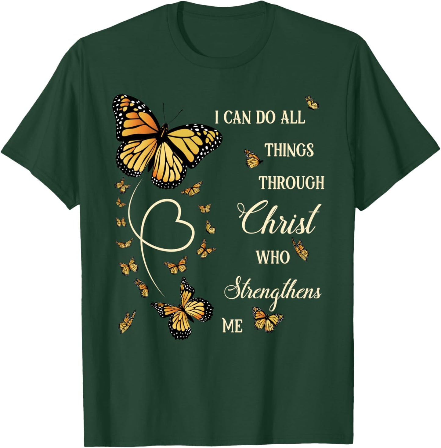 I Can Do All Things Through Christ Monarch Butterfly Faith T-Shirt - T-Shirt | Forest