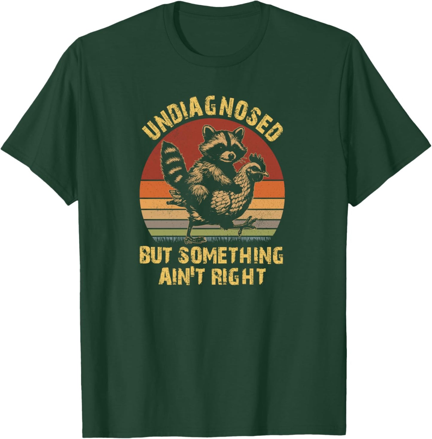Undiagnosed But Something Ain't Right Funny Raccoon Chicken T-Shirt - T-Shirt | Forest