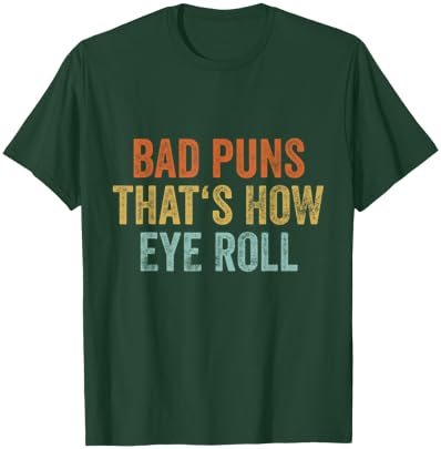 Sarcastic Dad Jokes Retro Bad Puns Thats How Eye Roll Punny T-Shirt - T-Shirt | Forest