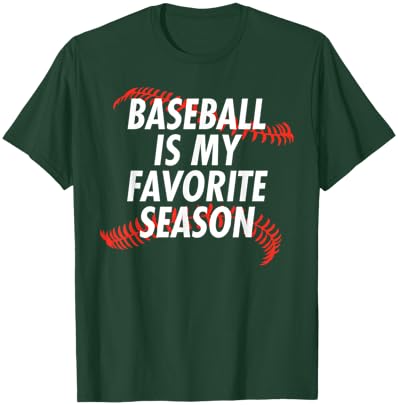 Baseball Is My Favorite Season - Funny Baseball T-Shirt - T-Shirt | Forest