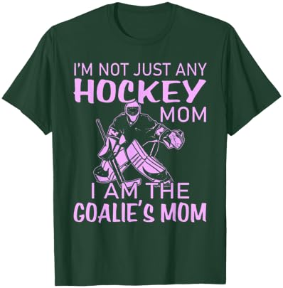 I Am The Goalie's Mom Funny Ice Hockey T-Shirt - T-Shirt | Forest