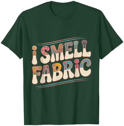 Quilting Groovy I Smell Fabric Funny Retro Sewing Humor T-Shirt - T-Shirt | Forest