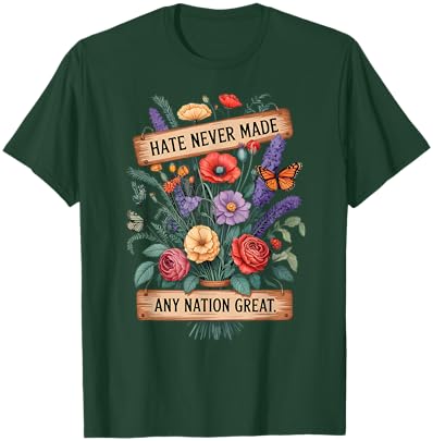 Hate Never Made Any Nation Great Floral Butterfly Protest T-Shirt - T-Shirt | Forest