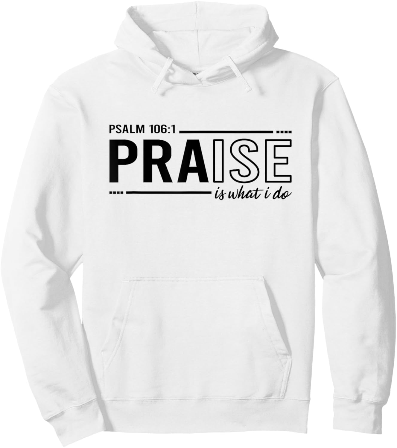 Psalm 100:1 Praise Is What I do Worship Christian Hoodie - Hoodie | White