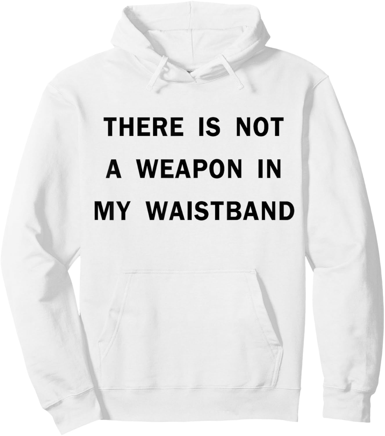 There Is Not A Weapon In My Waistband Funny ADult Men's Hoodie - Hoodie | White