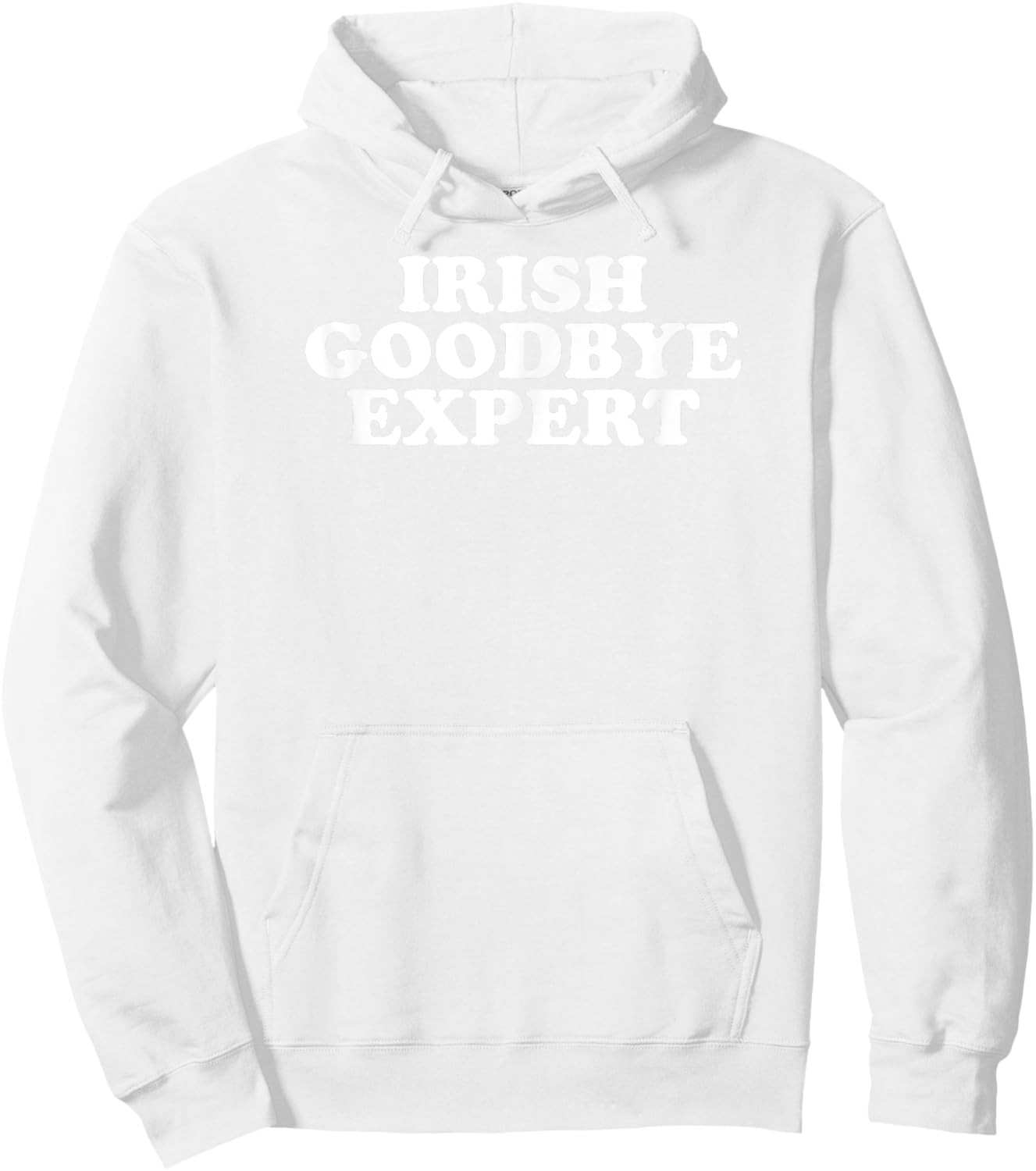 Irish Goodbye Expert Funny St Patricks Day Hoodie - Hoodie | White
