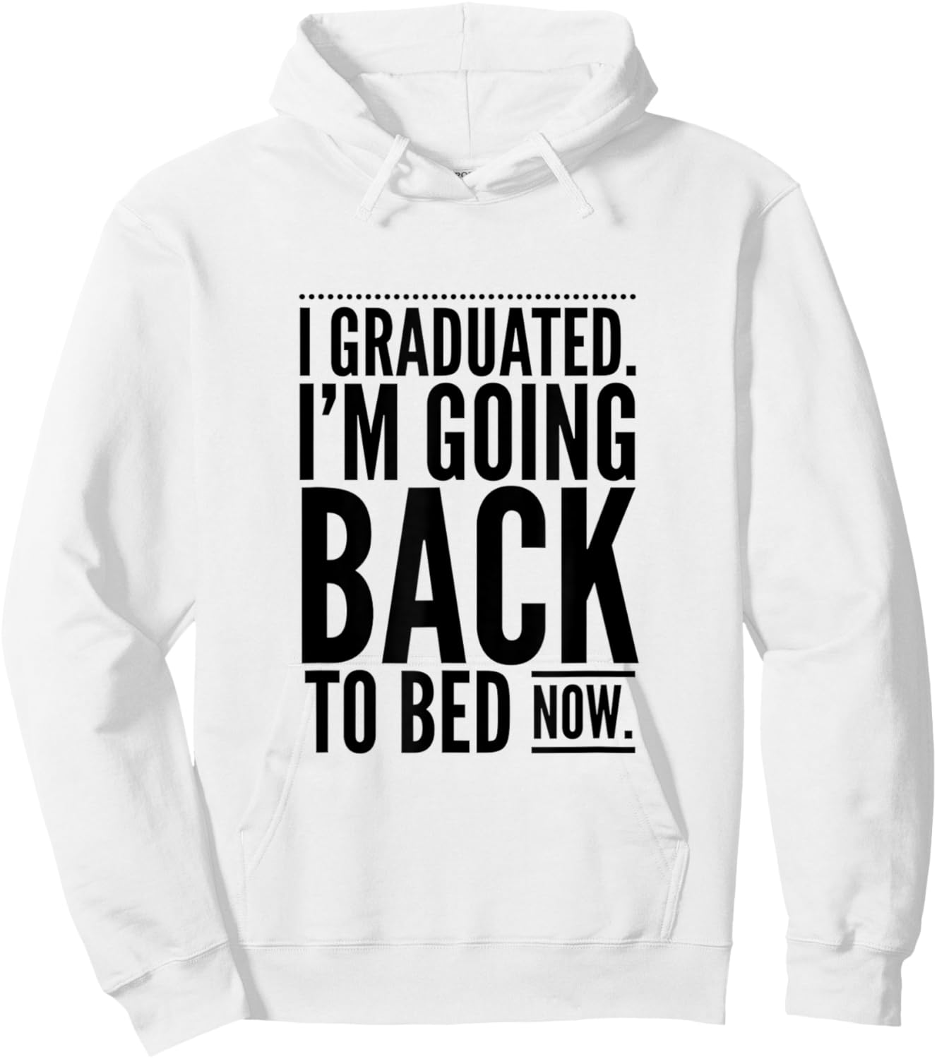 I Graduated. I'm Going Back to Bed Now Design Hoodie - Hoodie | White