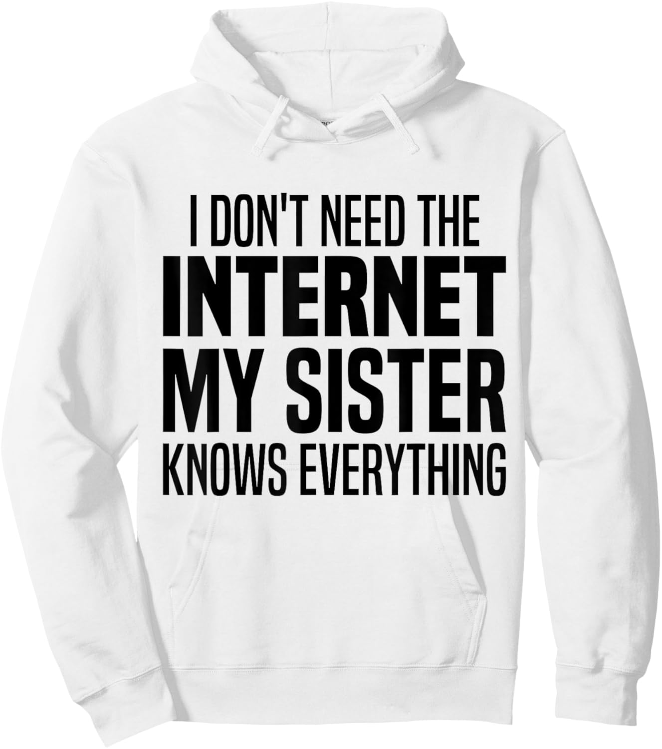 I Don't Need The Internet My Sister Knows Everything Funny Hoodie - Hoodie | White